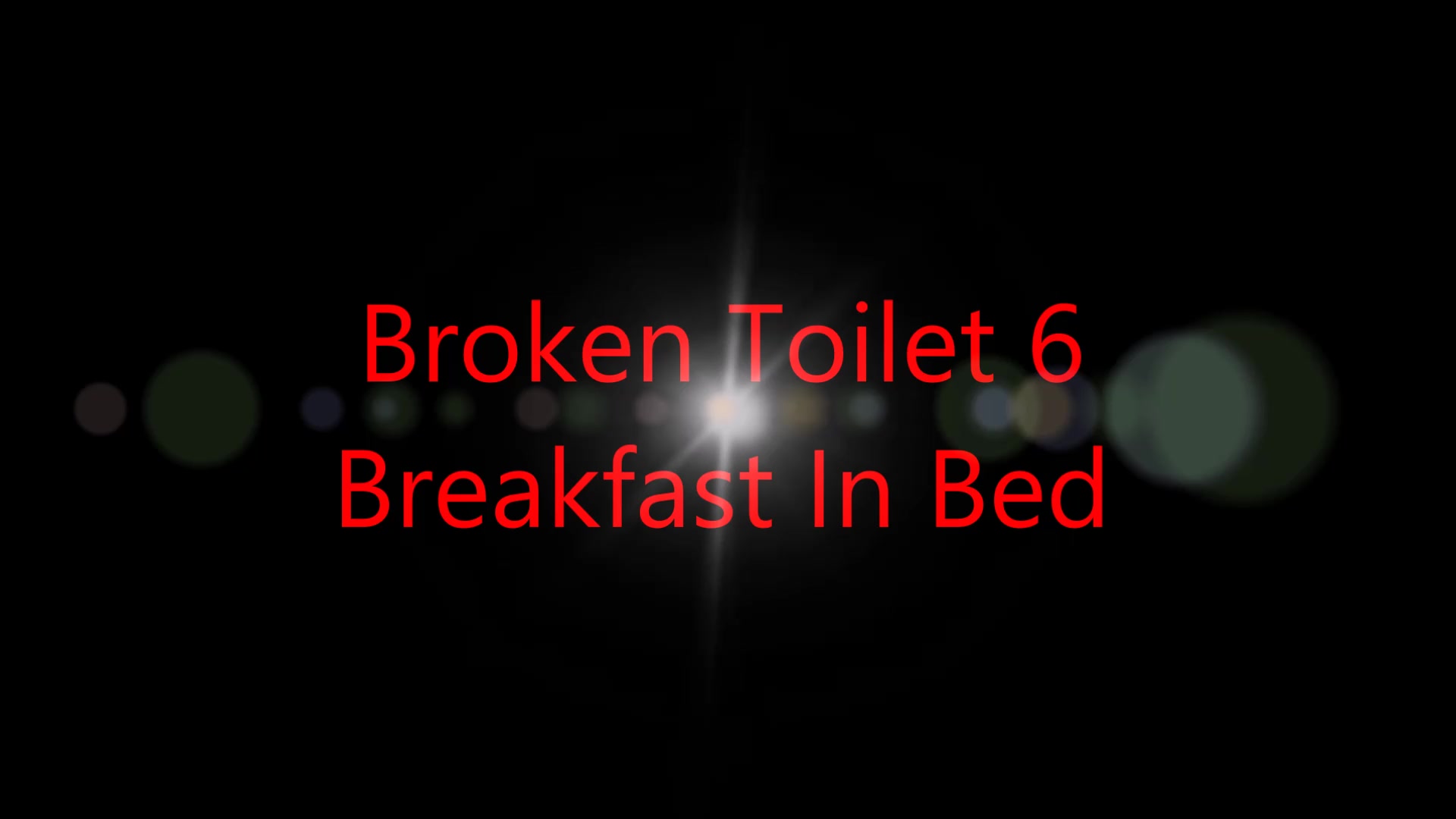 Click to play video Broken Toilet 6 Breakfast In Bed SD