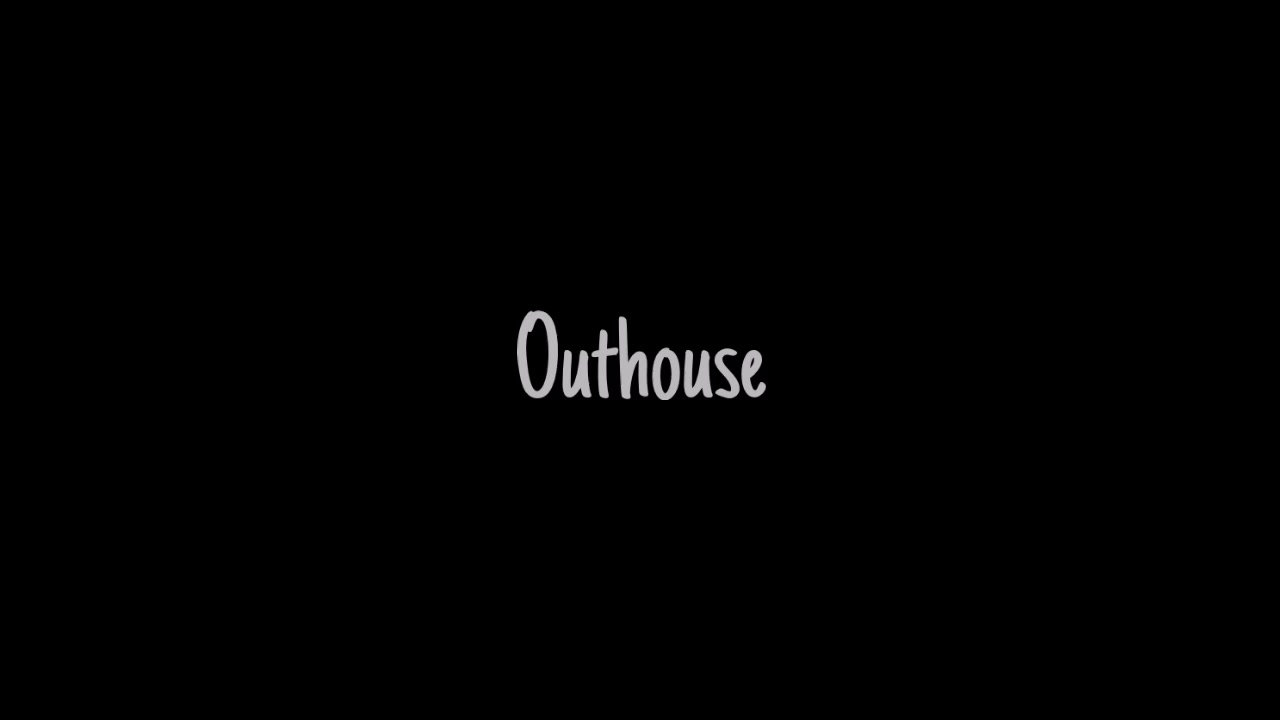 Click to play video Outhouse