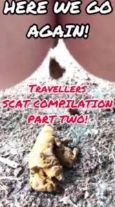 Click to play video HERE WE GO AGAIN! NEW SCAT COMPILATION From travellers