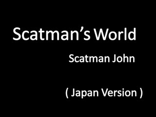 Click to play video Scatman's World Japan Version