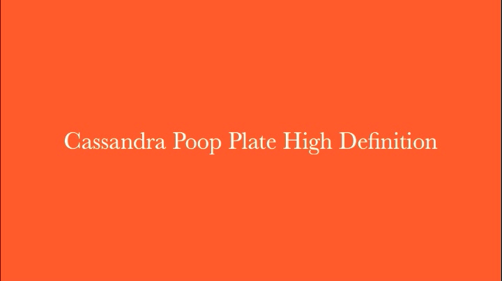 Click to play video Cassandra - Poop Plate